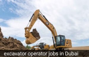 Excavator Operator Jobs in Dubai 2026